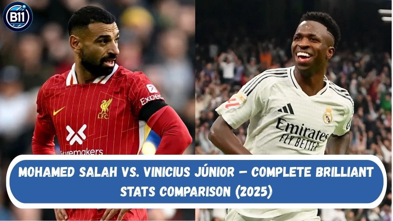 Mohamed Salah vs. Vinicius Júnior – Complete Brilliant Stats Comparison (2025)