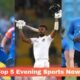 Top 5 Evening Sports News