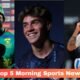 Top 5 Morning Sports News