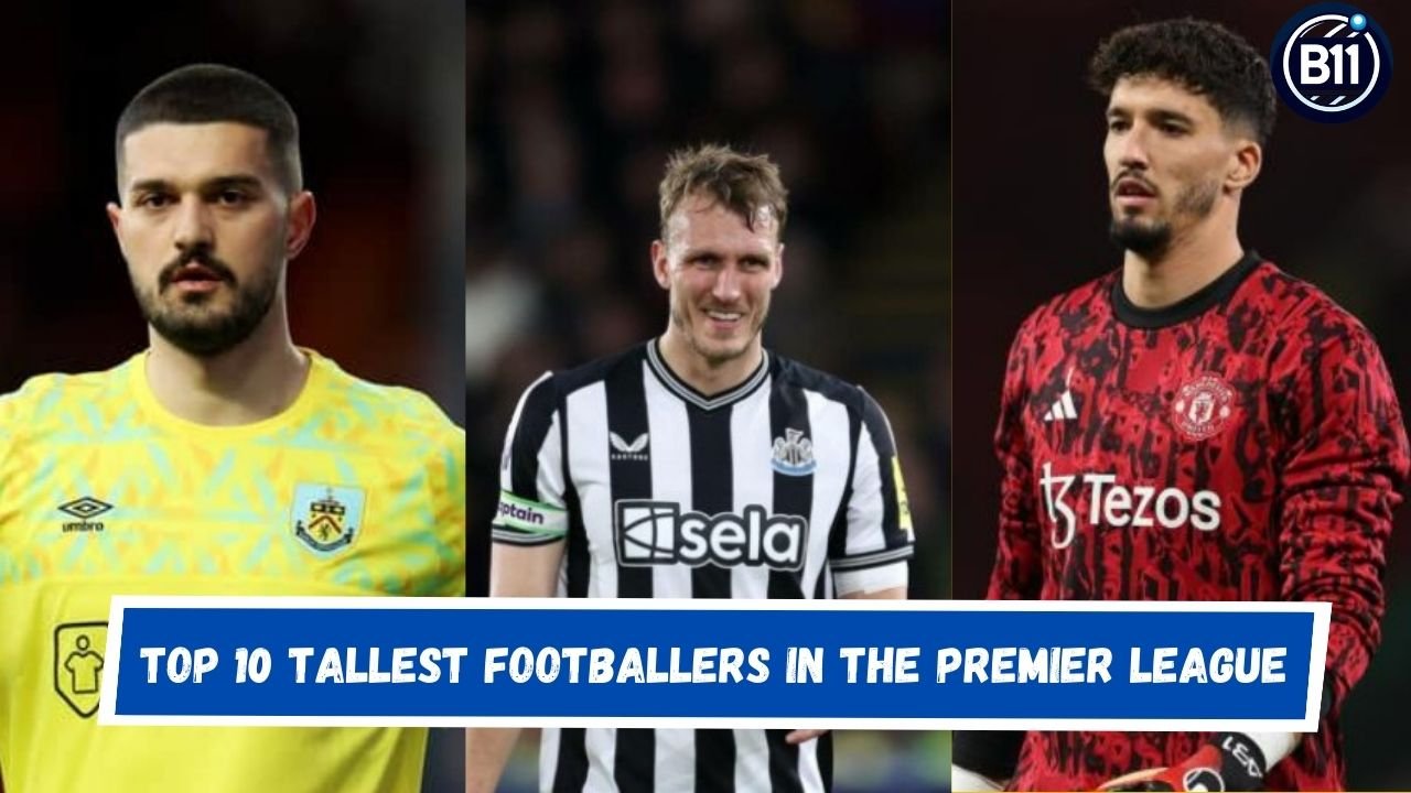 Top 10 Tallest Footballers in the Premier League