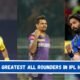 Top 10 Greatest All Rounders in IPL History