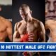 Top 10 Hottest Male UFC Fighters