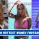 Top 10 Hottest Women Footballers